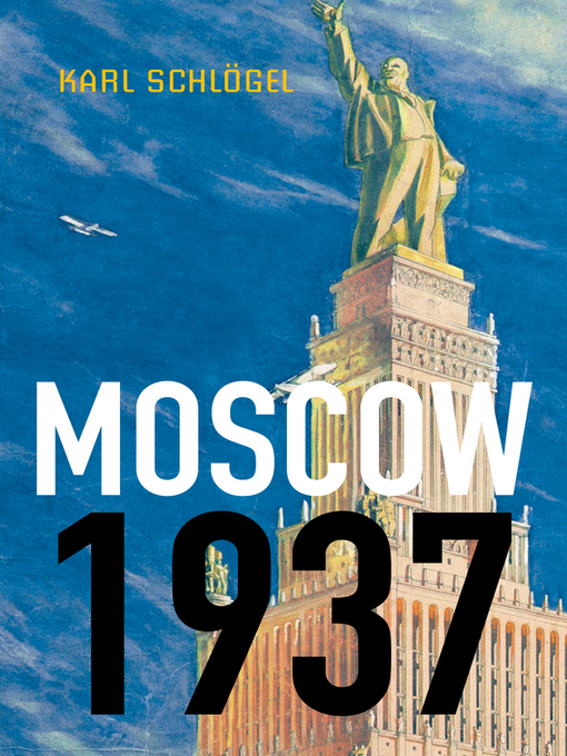 Title details for Moscow, 1937 by Karl Schlögel - Available